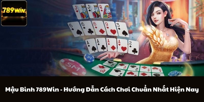 Mậu binh là trò chơi dễ chiến thắng nhất tại 789