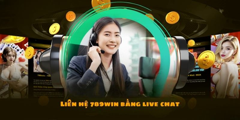 Live Chat là cách thức liên hệ 789WIN phản hồi ngay lập tức